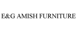 E&G AMISH FURNITURE