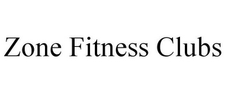 ZONE FITNESS CLUBS