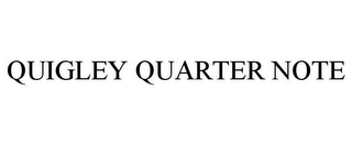 QUIGLEY QUARTER NOTE