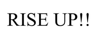 RISE UP!!