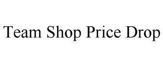 TEAM SHOP PRICE DROP