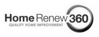 HOME RENEW 360 QUALITY HOME IMPROVEMENT