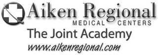 AIKEN REGIONAL MEDICAL CENTERS THE JOINT ACADEMY WWW.AIKENREGIONAL.COM