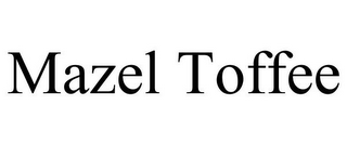 MAZEL TOFFEE