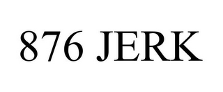 876 JERK