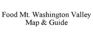 FOOD MT. WASHINGTON VALLEY MAP & GUIDE