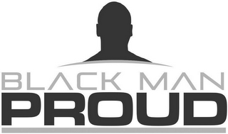 BLACK MAN PROUD