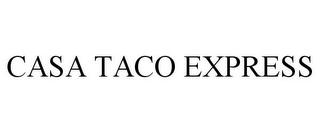 CASA TACO EXPRESS