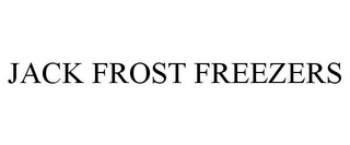 JACK FROST FREEZERS