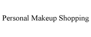 PERSONAL MAKEUP SHOPPING