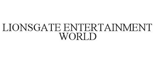 LIONSGATE ENTERTAINMENT WORLD