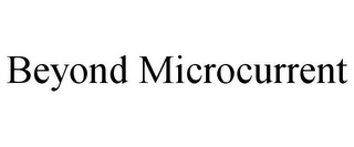 BEYOND MICROCURRENT