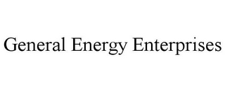 GENERAL ENERGY ENTERPRISES