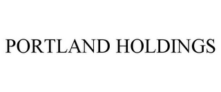 PORTLAND HOLDINGS