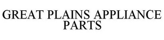 GREAT PLAINS APPLIANCE PARTS