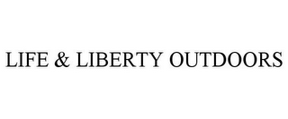 LIFE & LIBERTY OUTDOORS