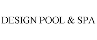 DESIGN POOL & SPA