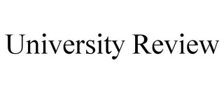 UNIVERSITY REVIEW