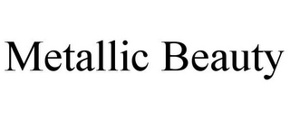 METALLIC BEAUTY