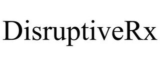 DISRUPTIVERX