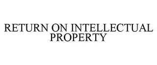 RETURN ON INTELLECTUAL PROPERTY