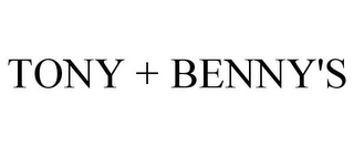 TONY + BENNY'S