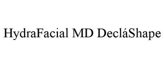 HYDRAFACIAL MD DECLÁSHAPE