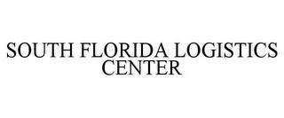 SOUTH FLORIDA LOGISTICS CENTER
