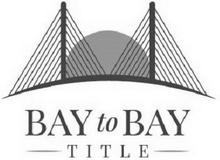 BAY TO BAY TITLE