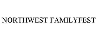 NORTHWEST FAMILYFEST
