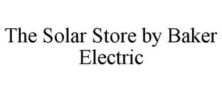 THE SOLAR STORE BY BAKER ELECTRIC