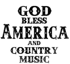 GOD BLESS AMERICA AND COUNTRY MUSIC