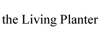 THE LIVING PLANTER