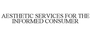 AESTHETIC SERVICES FOR THE INFORMED CONSUMER