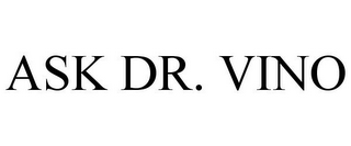 ASK DR. VINO