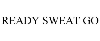 READY SWEAT GO