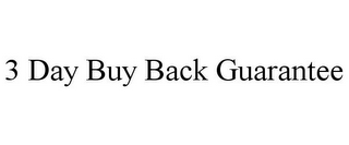 3 DAY BUY BACK GUARANTEE