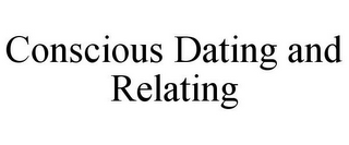 CONSCIOUS DATING AND RELATING