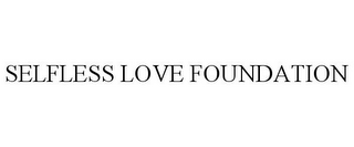 SELFLESS LOVE FOUNDATION