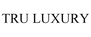 TRU LUXURY