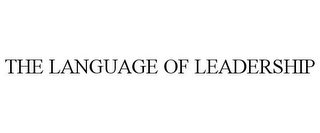 THE LANGUAGE OF LEADERSHIP