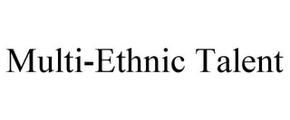 MULTI-ETHNIC TALENT