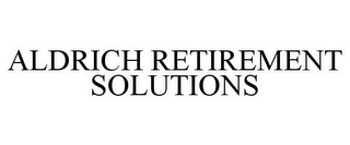 ALDRICH RETIREMENT SOLUTIONS