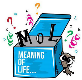 MOL MEANING OF LIFE....