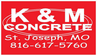 K&M CONCRETE ST. JOSEPH, MO 816-617-5760