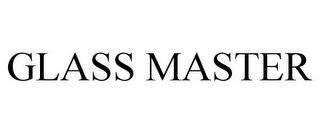 GLASS MASTER