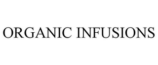 ORGANIC INFUSIONS