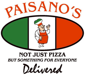 PAISANO'S NOT JUST PIZZA BUT SOMETHING FOR EVERYONE DELIVERED