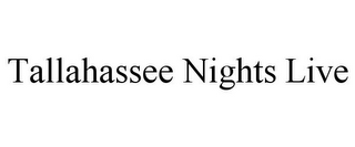 TALLAHASSEE NIGHTS LIVE
