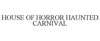 HOUSE OF HORROR HAUNTED CARNIVAL